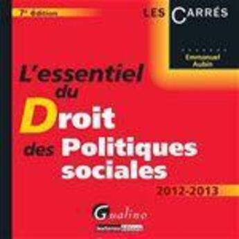 Couverture du livre « L'essentiel du droit des politiques sociales (7e édition) » de Emmanuel Aubin aux éditions Gualino Editeur