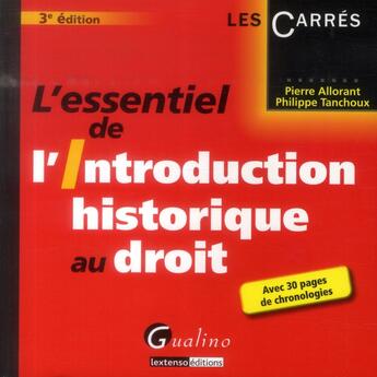 Couverture du livre « L'essentiel de l'introduction historique au droit (3e édition) » de Pierre Allorant et Philippe Tanchoux aux éditions Gualino