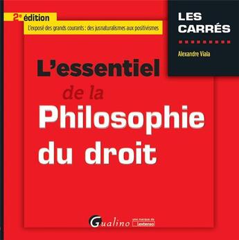 Couverture du livre « L'essentiel de la philosophie du droit (2e édition) » de Alexandre Viala aux éditions Gualino