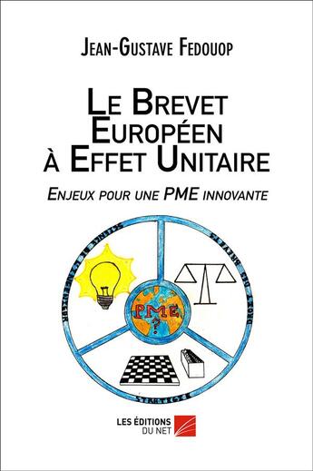 Couverture du livre « Le brevet européen à effet unitaire » de Jean-Gustave Fedouop aux éditions Editions Du Net