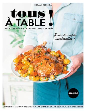 Couverture du livre « Tous à table ; 100 recettes pour 6, 8, 10 personnes et plus » de Coralie Ferreira et Virginie Garnier aux éditions Mango