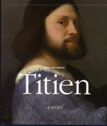 Couverture du livre « Titien » de Augusto Gentili aux éditions Actes Sud