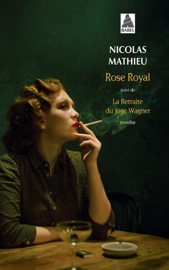 Couverture du livre « Rose royal ; la retraite du juge wagner » de Nicolas Mathieu aux éditions Actes Sud