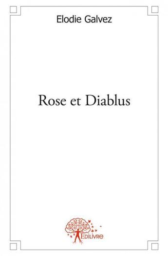 Couverture du livre « Rose et diablus » de Elodie Galvez aux éditions Edilivre