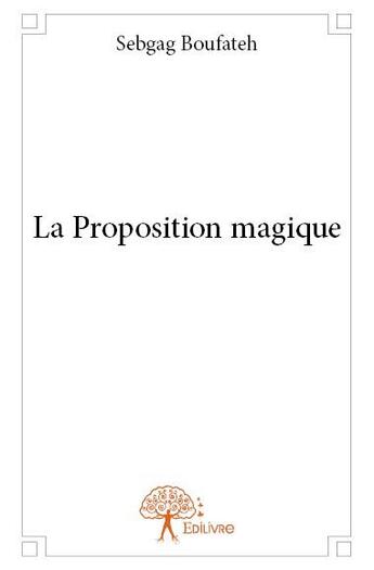 Couverture du livre « La proposition magique » de Sebgag Boufateh aux éditions Edilivre