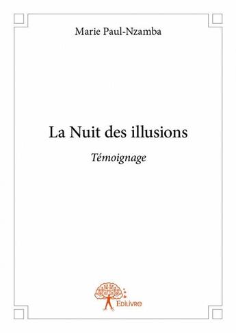 Couverture du livre « La nuit des illusions » de Marie Paul-Nzamba aux éditions Edilivre