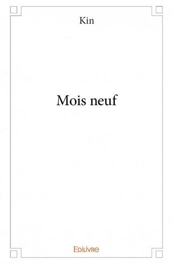 Couverture du livre « Mois neuf » de Kin aux éditions Edilivre