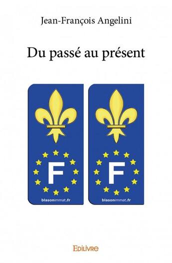 Couverture du livre « Du passé au présent » de Jean-Francois Angeli aux éditions Edilivre