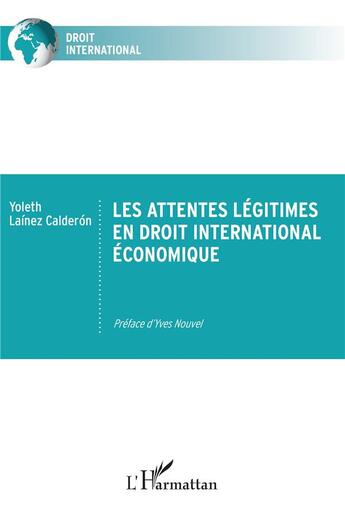 Couverture du livre « Les attentes légitimes en droit international économique » de Yoleth Lainez Calderon aux éditions L'harmattan