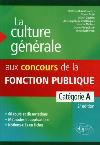 Couverture du livre « La culture generale aux concours administratifs - categorie a 2e edition » de Matthieu Dubost aux éditions Ellipses