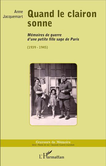 Couverture du livre « Quand le clairon sonne ; mémoires de guerre d'une petite fille sage de Paris (1939-1945) » de Anne Jacquemart aux éditions L'harmattan