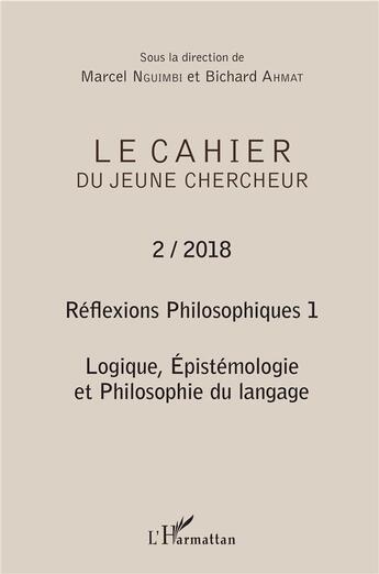 Couverture du livre « Réflexions philosophiques t.1 ; logique, épistemologie et philosophie du langage » de Cahier Du Jeune Chercheur aux éditions L'harmattan