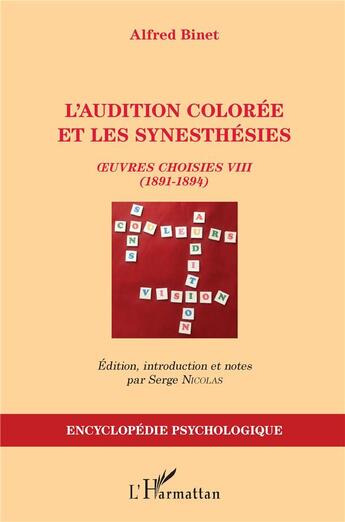 Couverture du livre « L'audition colorée et les synesthésies ; oeuvres choisies VIII (1891-1894) ; Alfred Binet » de Serge Nicolas aux éditions L'harmattan