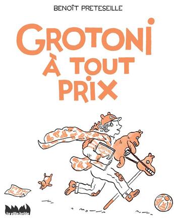 Couverture du livre « Grotoni a tout prix » de Benoit Preteseille aux éditions La Ville Brule