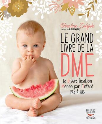 Couverture du livre « Le grand livre de la DME ; la diversification menée par l'enfant pas à pas » de Christine Zalejski aux éditions Thierry Souccar