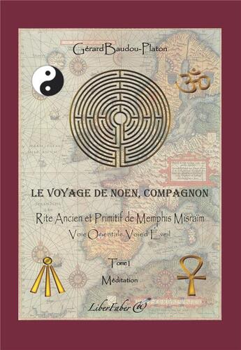 Couverture du livre « Compagnon t.1 ; rite ancien et primitif de Memphis Misraïm » de Gerard Baudou-Platon aux éditions Liber Faber