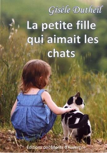 Couverture du livre « La petite fille qui aimait les chats » de Gisele Dutheil aux éditions Monts D'auvergne