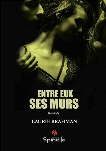 Couverture du livre « Entre eux, ses murs » de Laurie Brahman aux éditions Spinelle