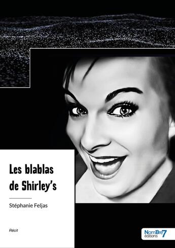 Couverture du livre « Les blablas de Shirley's » de Stephanie Feljas aux éditions Nombre 7