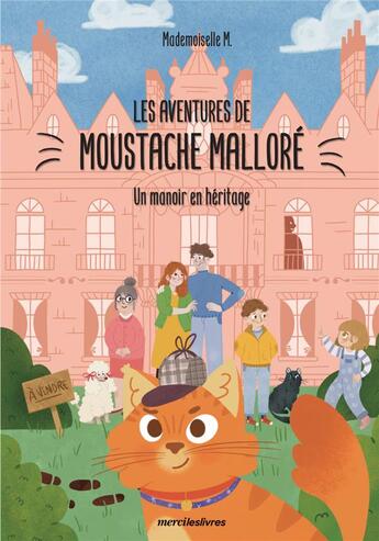 Couverture du livre « Les aventures de moustache Malloré : un manoir en héritage » de Myriam Heintzmann et Louise Perreaudin aux éditions Mercileslivres