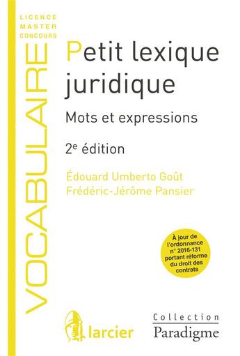 Couverture du livre « Petit lexique juridique ; mots et expressions (2e édition) » de Frederic-Jerome Pansier et Edouard Umberto Gout aux éditions Larcier