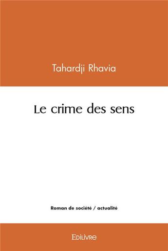 Couverture du livre « Le crime des sens » de Tahardji Rhavia aux éditions Edilivre