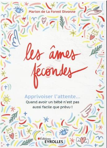 Couverture du livre « Les âmes fecondés : apprivoiser l'attente... quand avoir un bébé n'est pas aussi facile que prévu » de Marion De La Forest-Divonne aux éditions Eyrolles