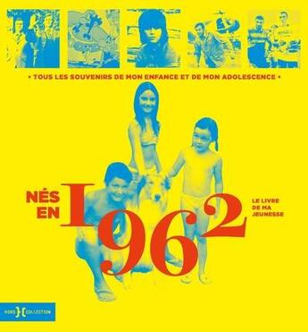 Couverture du livre « Nés en 1962 : le livre de ma jeunesse » de Leroy Armelle et Laurent Chollet aux éditions Hors Collection