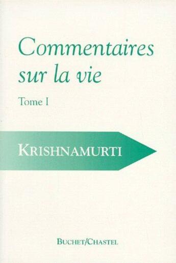 Couverture du livre « Commentaires sur la vie t.1 » de Jiddu Krishnamurti aux éditions Buchet Chastel