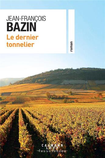 Couverture du livre « Le dernier tonnelier » de Jean-Francois Bazin aux éditions Calmann-levy