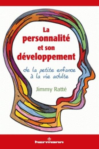Couverture du livre « La personnalité et son développement ; de la petite enfance à la vie adulte » de Jimmy Ratte aux éditions Hermann