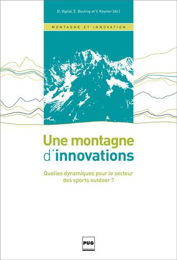 Couverture du livre « Une montagne d'innovations ; quelle dynamique pour le secteur des sports outdoor ? » de Benedicte Vignal et Veronique Reynier aux éditions Pu De Grenoble