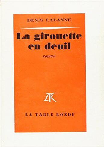 Couverture du livre « La girouette en deuil » de Denis Lalanne aux éditions Table Ronde