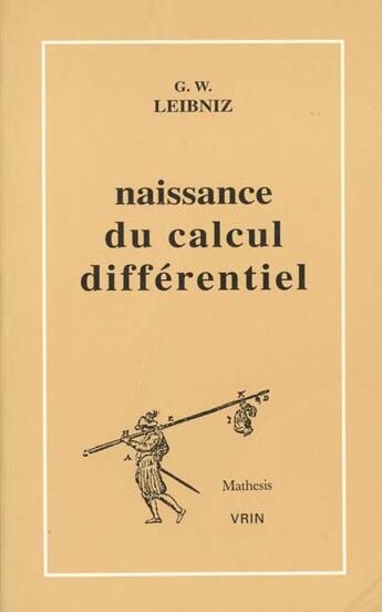 Couverture du livre « La Naissance Du Calcul Differentiel  26 Articles Des  Acta Eruditorum » de Gottfried Wilhelm Leibniz aux éditions Vrin