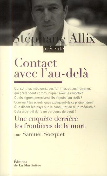 Couverture du livre « Contact avec l'au-delà ; une enquête derrière les frontières de la mort » de Stephane Allix et Samuel Socquet aux éditions La Martiniere