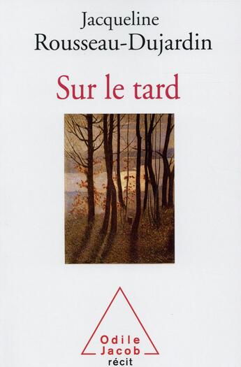 Couverture du livre « Sur le tard » de Jacqueline Rousseau-Dujardin aux éditions Odile Jacob