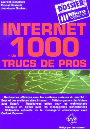 Couverture du livre « Internet ; + De 1000 Trucs De Pros » de Laurent Becalseri et Pascal Gastaldi et Jean-Louis Goubert aux éditions Micro Application