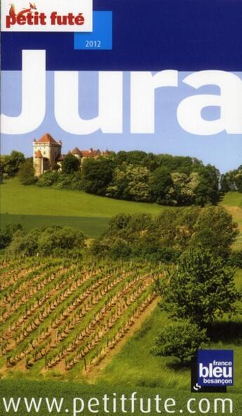 Couverture du livre « GUIDE PETIT FUTE ; REGION ; Jura (édition 2012) » de  aux éditions Le Petit Fute