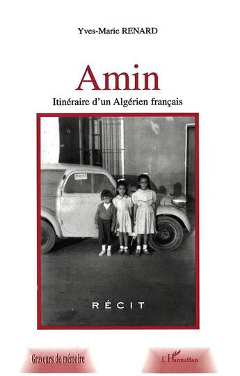 Couverture du livre « Amin : Itinéraire d'un algérien français » de Yves-Marie Renard aux éditions L'harmattan