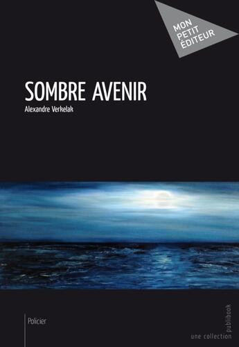 Couverture du livre « Sombre avenir » de Alexandre Verkelak aux éditions Publibook