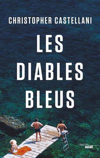 Couverture du livre « Les diables bleus » de Christopher Castellani aux éditions Cherche Midi