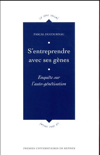 Couverture du livre « S'entreprendre avec ses gènes ; enquête sur l'auto-génétisation » de Pascal Ducournau aux éditions Pu De Rennes