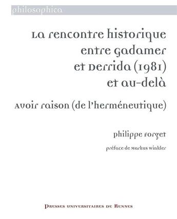 Couverture du livre « La rencontre historique entre Gadamer et Derrida (1981) et au-delà » de Philippe Forget aux éditions Pu De Rennes