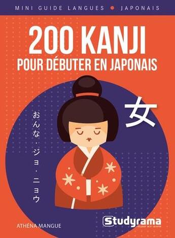 Couverture du livre « 200 kanji pour debuter en japonais » de Athena Mangue aux éditions Studyrama