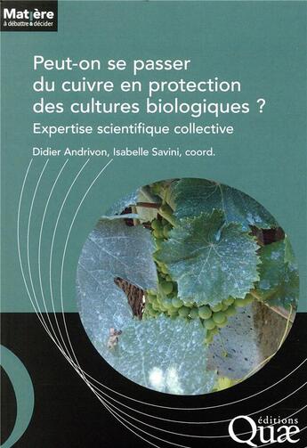 Couverture du livre « Peut-on se passer du cuivre en protection des cultures biologiques ; expertise scientifique collective » de Andrivon/Savini aux éditions Quae