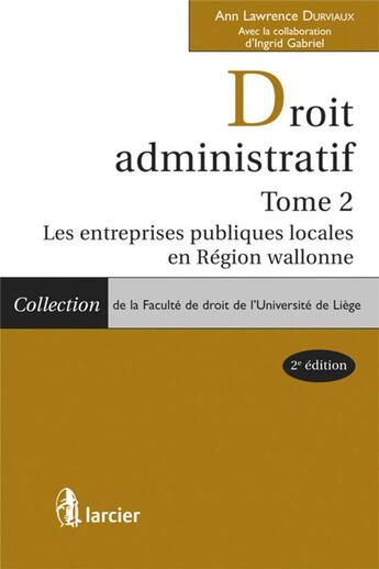 Couverture du livre « Entreprises publiques locales - Tome 2 » de Ann Lawrence Durviaux aux éditions Larcier