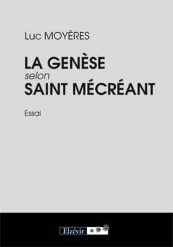 Couverture du livre « La genèse selon Saint Mécréan » de Luc Moyeres aux éditions Elzevir