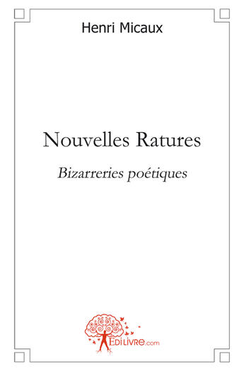 Couverture du livre « Nouvelles ratures ; bizarreries poétiques » de Henri Micaux aux éditions Edilivre