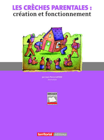 Couverture du livre « Les crèches parentales ; création et fonctionnement » de Jean-Pierre Gayerie aux éditions Territorial