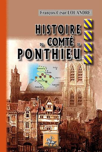 Couverture du livre « Histoire du comté de Ponthieu » de Francois-Cesar Louandre aux éditions Editions Des Regionalismes